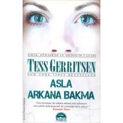Asla Arkana Bakma - Tess Gerritsen - Martı Yayınları