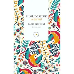 Bilgi, Dostluk ve Sevgi - Kolektif - Albaraka Yayınları