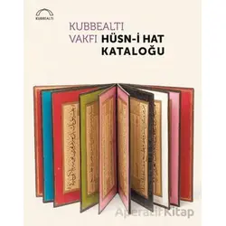 Kubbealtı Vakfı Hüsn-i Hat Kataloğu - Kollektif - Kubbealtı Neşriyatı Yayıncılık
