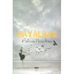 Hayalbaz - Fatma Koşubaşı - Siyah Beyaz Yayınları