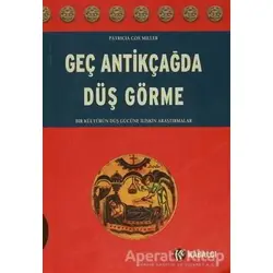 Geç Antikçağda Düş Görme - Patricia Cox Miller - Kabalcı Yayınevi