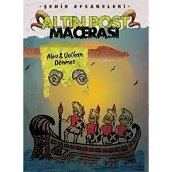 Şehir Efsaneleri Altın Post Macerası - Volkan Dönmez - Öğretmen Yazarlar
