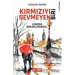 Kırmızıyı Sevmeyen Biri - Furkan Demir - İBK - İz Bırakan Kalemler