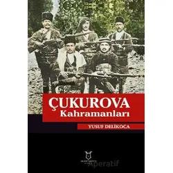 Çukurova Kahramanları - Yusuf Delikoca - Akademisyen Kitabevi