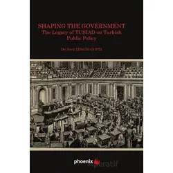 Shaping the Government The Legacy of TUSIAD on Turkısh Public Policy