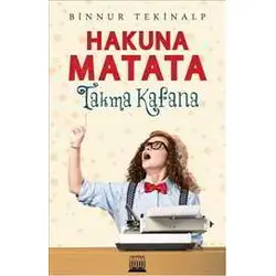 Hakuna Matata Takma Kafana - Binnur Tekinalp - Anatolia Kitap