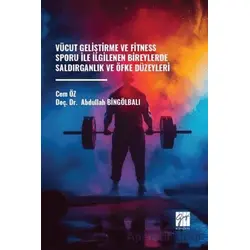 Vücut Geliştirme ve Fitness Sporu ile İlgilenen Bireylerde Saldırganlık ve Öfke Düzeyleri