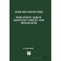 Küçük Hâfız Mustafâ Efendi Kitâbu Nüzheti’l-Uşşâk Ve Ravzatu Ehli’l-Vüddi Ve’l-Vifâk (İnceleme-Metin