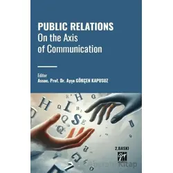 Public Relations On The Axis Of Communication - Kolektif - Gazi Kitabevi