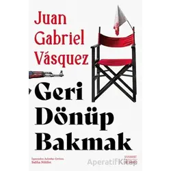 Geri Dönüp Bakmak - Juan Gabriel Vasquez - Everest Yayınları