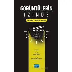 Görüntülerin İzinde/Fotoğraf-Sinema-Zaman - Kolektif - Nobel Akademik Yayıncılık