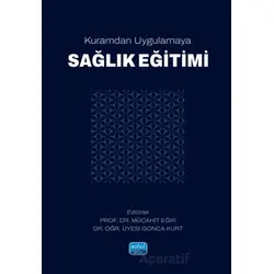 Kuramdan Uygulamaya Sağlık Eğitimi - Kolektif - Nobel Akademik Yayıncılık