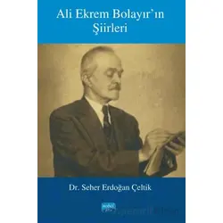 Ali Ekrem Bolayır’ın Şiirleri - Seher Erdoğan Çeltik - Nobel Akademik Yayıncılık