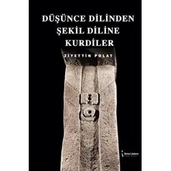 Düşünce Dilinden Şekil Diline Kurdiler - Ziyettin Polat - İkinci Adam Yayınları