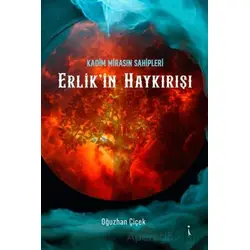 Kadim Mirasın Sahipleri Erlikin Haykırışı - Oğuzhan Çiçek - İkinci Adam Yayınları