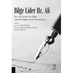 Bilge Lider Hz. Ali - Hz. Ali Divanı’nın Bilge Liderlik Bağlamında İncelenmesi