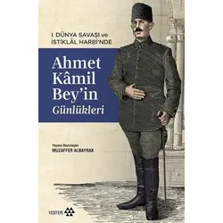 Ahmet Kâmil Bey’in Günlükleri - Muzaffer Albayrak - Yeditepe Yayınevi