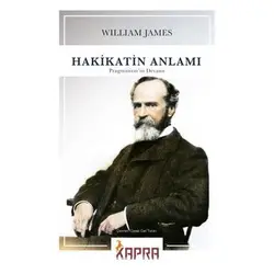 Hakikatin Anlamı Pragmatizm’in Devamı - William James - Kapra