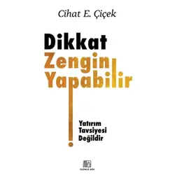 Dikkat Zengin Yapabilir - Cihat E. Çiçek - Üçüncü Göz