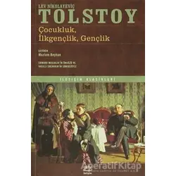 Çocukluk, İlkgençlik, Gençlik - Lev Nikolayeviç Tolstoy - İletişim Yayınevi