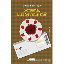 Sorsana, Bizi Sevmiş Mi? - Deniz Bağrıaçık - Yapı Kredi Yayınları