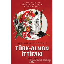 Savaşanların Gözüyle Türk-Alman İttifakı (1914-1918) - Mustafa Çolak - Kronik Kitap