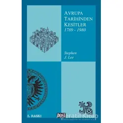 Avrupa Tarihinden Kesitler 1789-1980 - Stephen J. Lee - Dost Kitabevi Yayınları