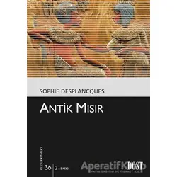Antik Mısır - Sophie Desplancques - Dost Kitabevi Yayınları