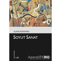 Soyut Sanat - Alain Bonfand - Dost Kitabevi Yayınları