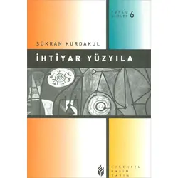 İhtiyar Yüzyıla - Şükran Kurdakul - Evrensel Basım Yayın