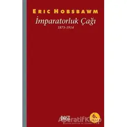 İmparatorluk Çağı 1875-1914 - Eric J. Hobsbawm - Dost Kitabevi Yayınları