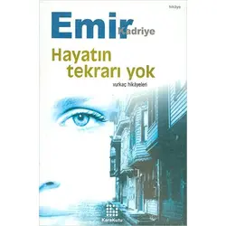 Hayatın Tekrarı Yok - Kadriye Emir - Karakutu Yayınları