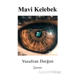 Mavi Kelebek - Yusufcan Durğun - İkinci Adam Yayınları
