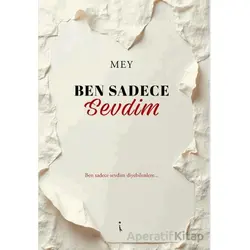 Ben Sadece Sevdim - Mey - İkinci Adam Yayınları