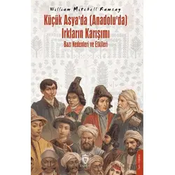 Küçük Asya’da (Anadolu’da) Irkların Karışımı – Bazı Nedenleri ve Etkileri