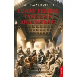 Yunan Felsefe Tarihinin Ana Hatları - Edward Zeller - Dorlion Yayınları