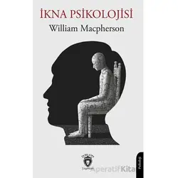 İkna Psikolojisi - William Macpherson - Dorlion Yayınları