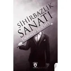 Sihirbazlık Sanatı - Donald Holmes - Dorlion Yayınları