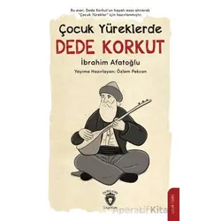 Çocuk Yüreklerde Dede Korkut - İbrahim Afatoğlu - Dorlion Yayınları