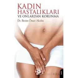 Kadın Hastalıkları ve Onlardan Korunma - Besim Ömer Akalın - Dorlion Yayınları