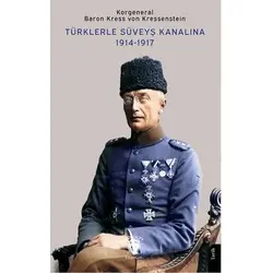 Türklerle Süveyş Kanalına 1914-1917 - Baron Kress von Kressenstein - Dorlion Yayınları