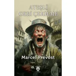Ateşli Geri Çekilme - Marcel Prevost - Dorlion Yayınları