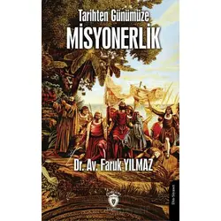Tarihten Günümüze Misyonerlik - Faruk Yılmaz - Dorlion Yayınları