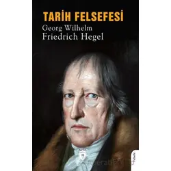Tarih Felsefesi - Georg Wilhelm Friedrich Hegel - Dorlion Yayınları