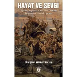 Hayat ve Sevgi Doğadan Topluma: Canlıların Üremesi, Değişimi ve İşlevsel Uyumu