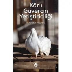Kârlı Güvercin Yetiştiriciliği - F. Arthur Hazard - Dorlion Yayınları