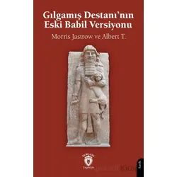 Gılgamış Destanı’nın Eski Babil Versiyonu - Morris Jastrow - Dorlion Yayınları