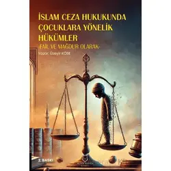 İslam Ceza Hukukunda Çocuklara Yönelik Hükümler -Fail ve Mağdur Olarak- 2. Baskı