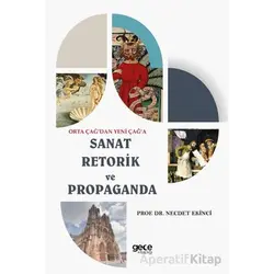 Orta Çağ’dan Yeni Çağ’a Sanat Retorik ve Propaganda - Necdet Ekinci - Gece Kitaplığı