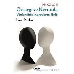Özsaygı ve Nevrozda Yönlendirici Kurguların Rolü - Ivan Pavlov - Gece Kitaplığı